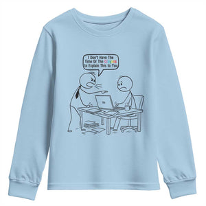 I Do Not Have The Time Or The Crayons To Explain Youth Sweatshirt Funny Office Quote TS12 Light Blue Print Your Wear