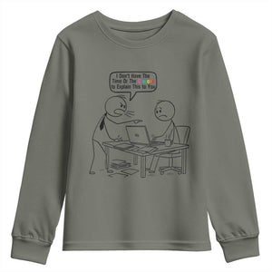 I Do Not Have The Time Or The Crayons To Explain Youth Sweatshirt Funny Office Quote TS12 Military Green Print Your Wear