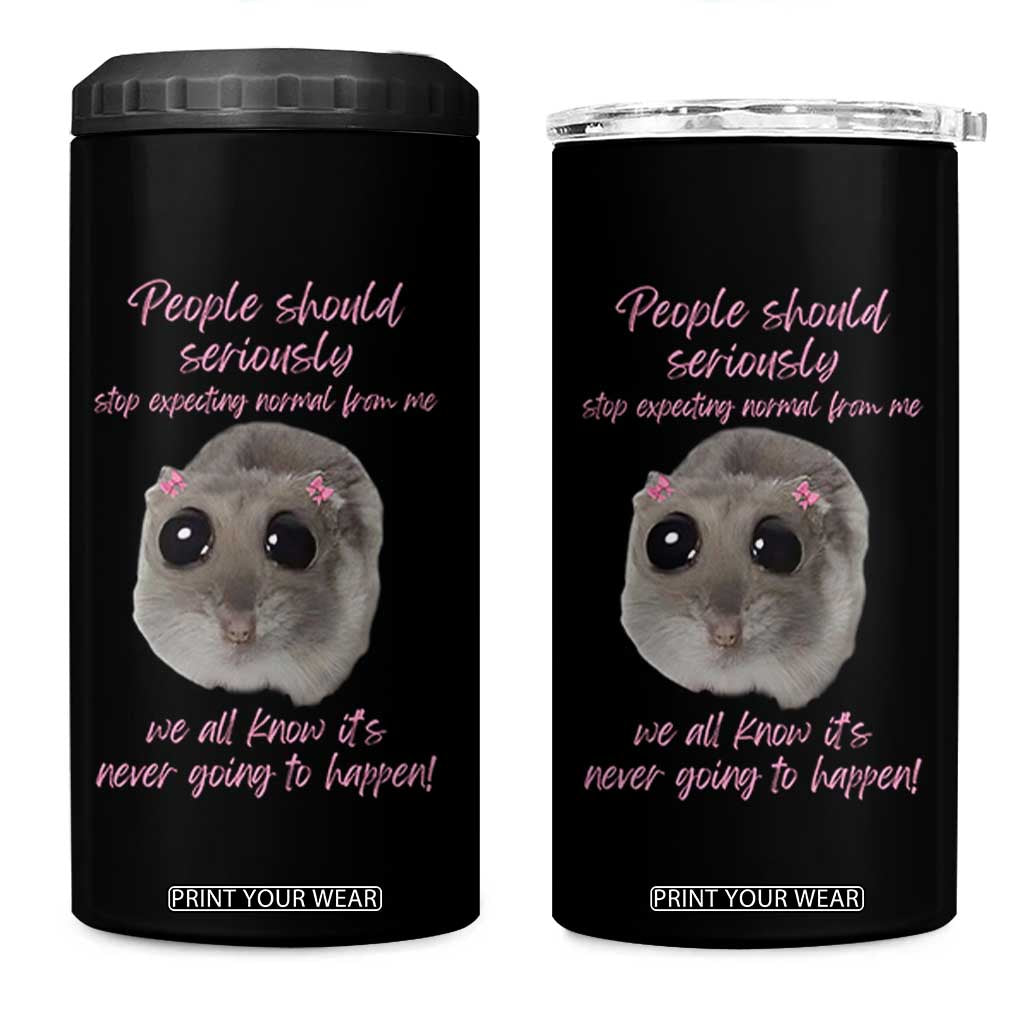 Funny Hamster Meme 4 in 1 Can Cooler Tumbler People Should Stop Expecting Normal Humor Gift TS12 One Size: 16 oz Black Print Your Wear