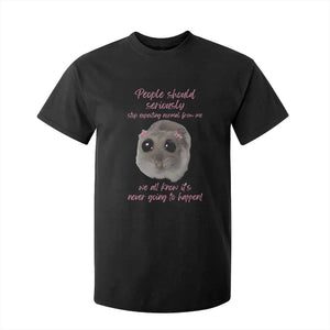 Funny Hamster Meme T Shirt For Kid People Should Stop Expecting Normal Humor Gift TS12 Black Print Your Wear