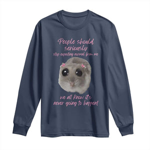 Funny Hamster Meme Long Sleeve Shirt People Should Stop Expecting Normal Humor Gift TS12 Navy Print Your Wear