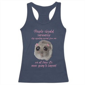 Funny Hamster Meme Racerback Tank Top People Should Stop Expecting Normal Humor Gift TS12 Navy Print Your Wear