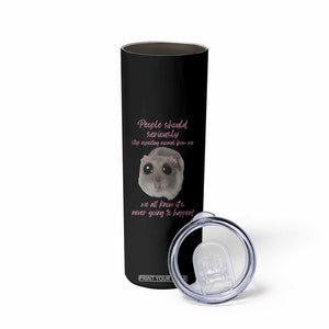 Funny Hamster Meme Skinny Tumbler People Should Stop Expecting Normal Humor Gift TS12 Print Your Wear
