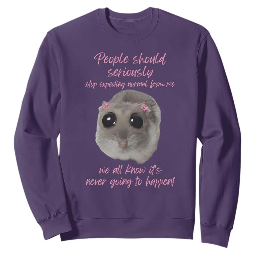 Funny Hamster Meme Sweatshirt People Should Stop Expecting Normal Humor Gift TS12 Purple Print Your Wear