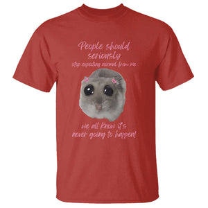 Funny Hamster Meme T Shirt People Should Stop Expecting Normal Humor Gift TS12 Red Print Your Wear