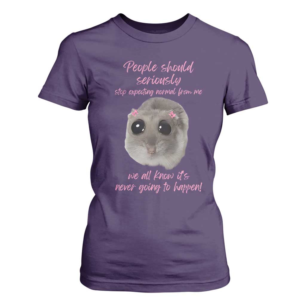 Funny Hamster Meme T Shirt For Women People Should Stop Expecting Normal Humor Gift TS12 Purple Print Your Wear