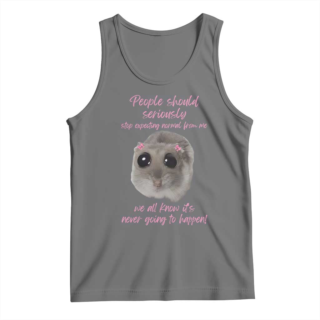 Funny Hamster Meme Tank Top People Should Stop Expecting Normal Humor Gift TS12 Black Heather Print Your Wear