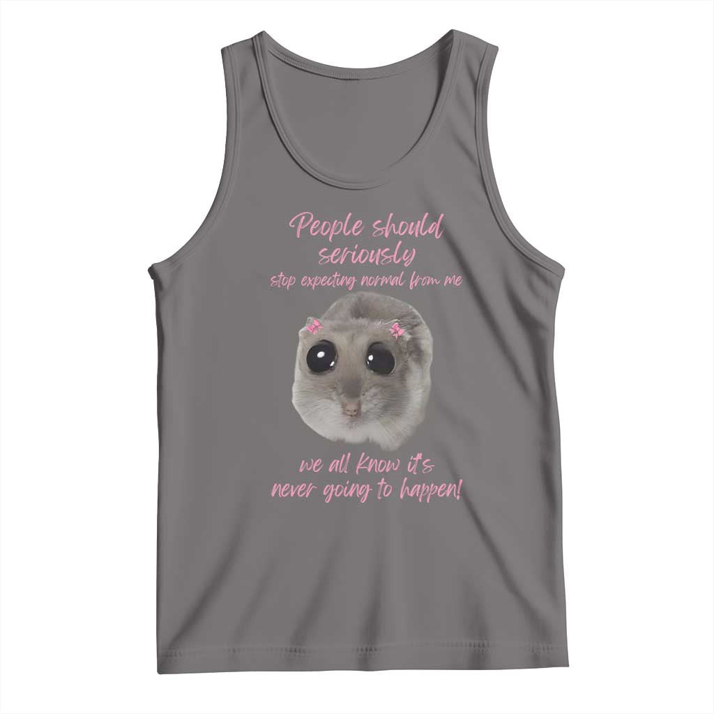 Funny Hamster Meme Tank Top People Should Stop Expecting Normal Humor Gift TS12 Deep Heather Print Your Wear