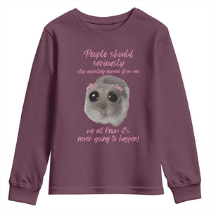 Funny Hamster Meme Youth Sweatshirt People Should Stop Expecting Normal Humor Gift TS12 Maroon Print Your Wear