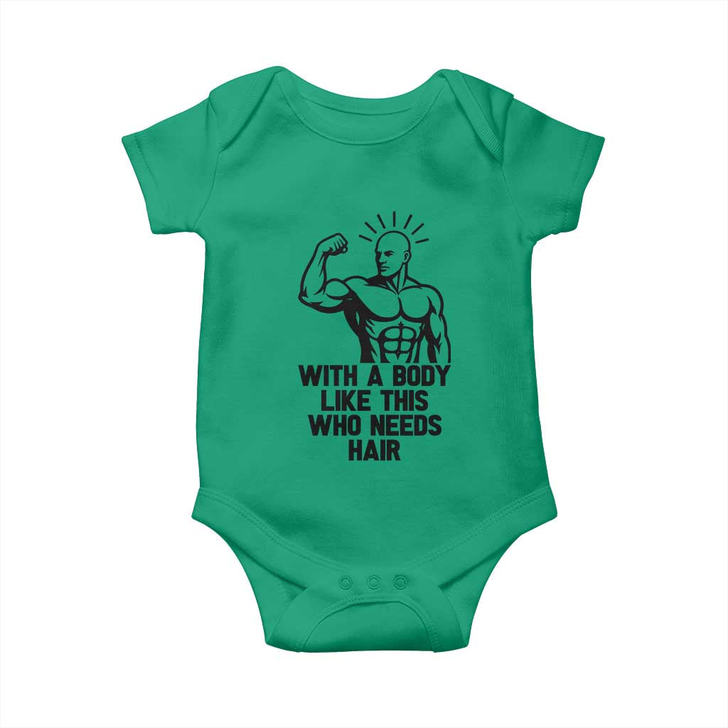 With A Body Like This Who Needs Hair Baby Onesie Funny Bald Humor TS12 Irish Green Print Your Wear