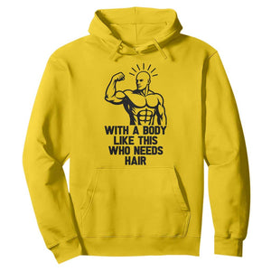 With A Body Like This Who Needs Hair Hoodie Funny Bald Humor TS12 Daisy Print Your Wear