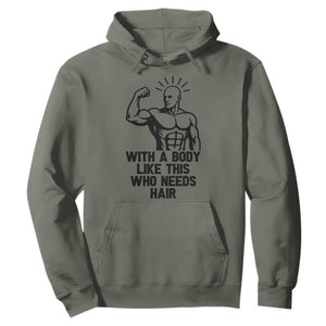 With A Body Like This Who Needs Hair Hoodie Funny Bald Humor TS12 Military Green Print Your Wear