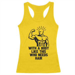 With A Body Like This Who Needs Hair Racerback Tank Top Funny Bald Humor TS12 Daisy Print Your Wear