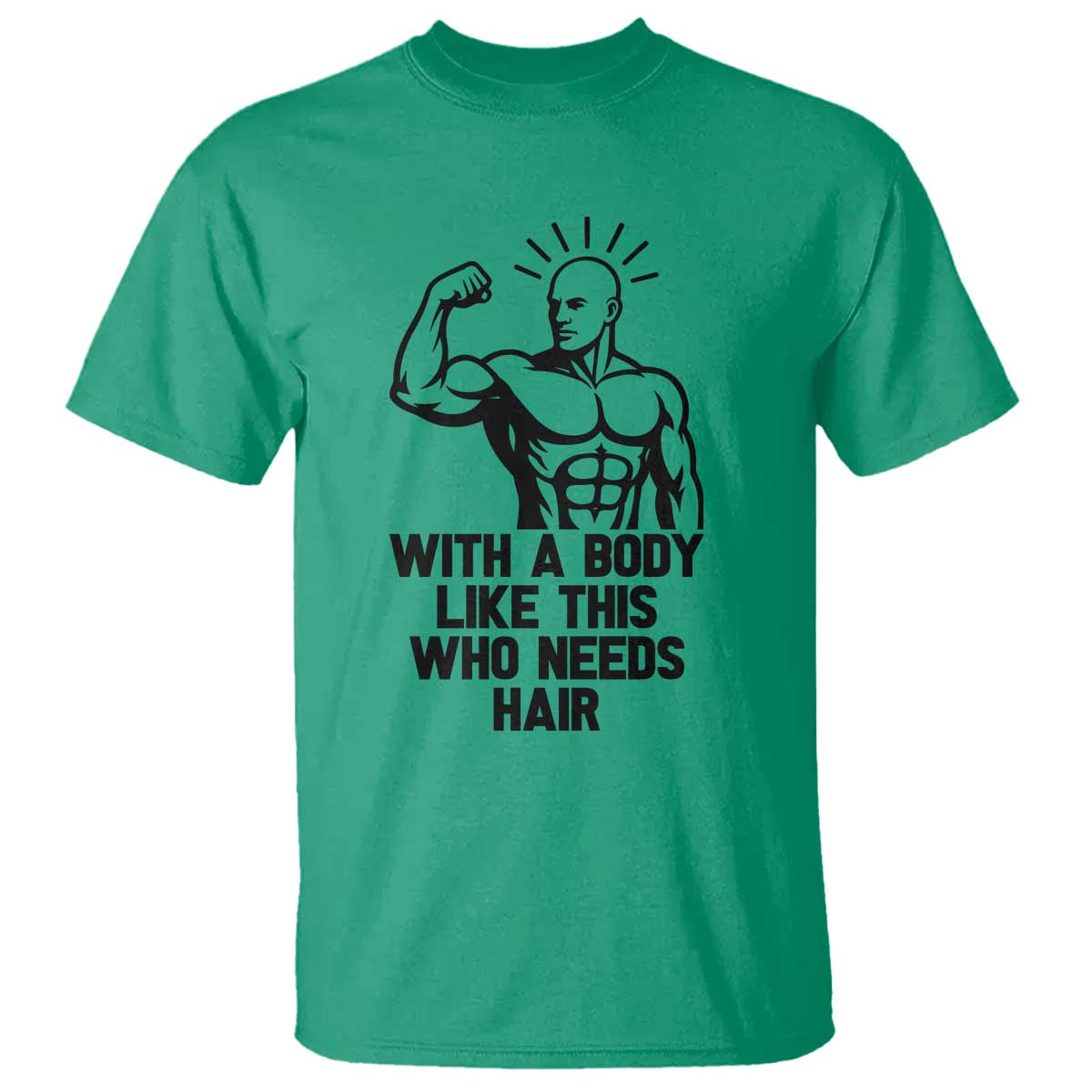 With A Body Like This Who Needs Hair T Shirt Funny Bald Humor TS12 Irish Green Print Your Wear