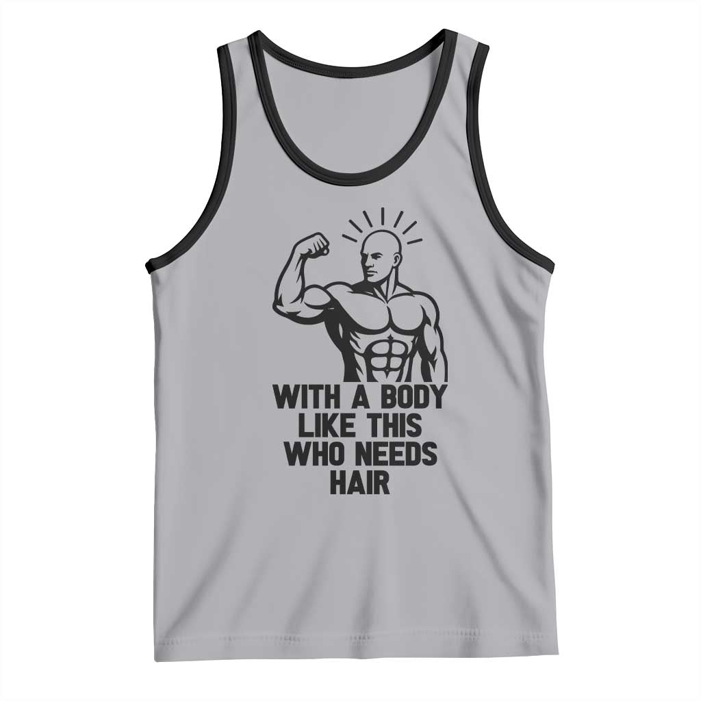 With A Body Like This Who Needs Hair Tank Top Funny Bald Humor TS12 Athletic Heather Black Print Your Wear