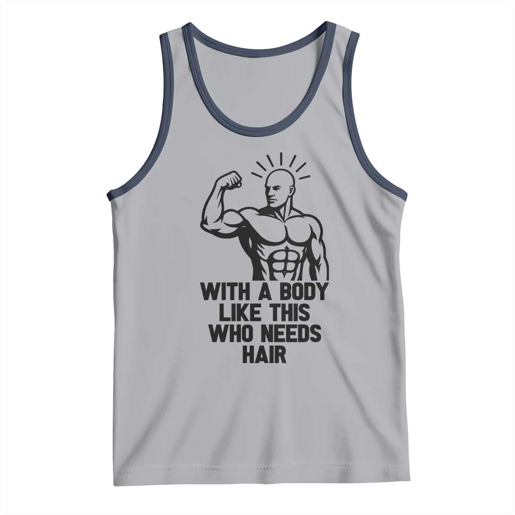 With A Body Like This Who Needs Hair Tank Top Funny Bald Humor TS12 Athletic Heather Navy Print Your Wear