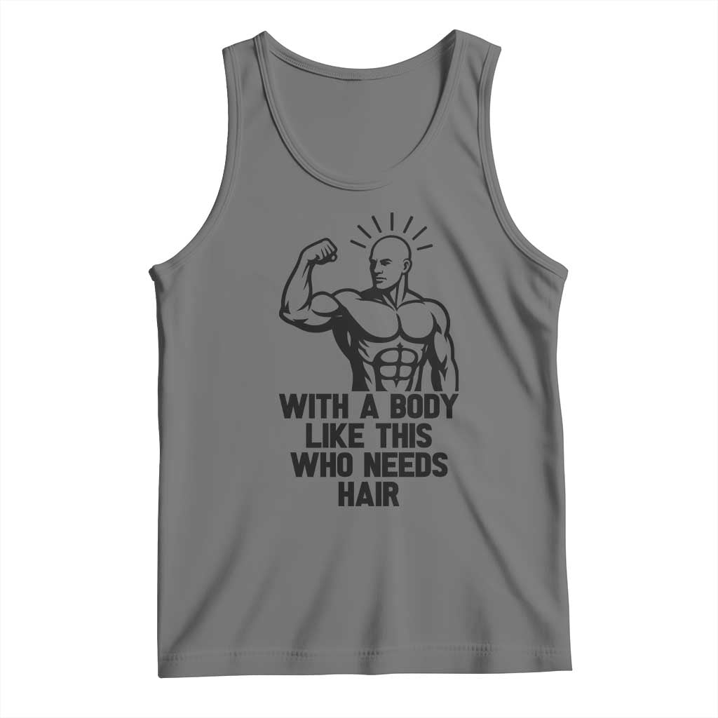 With A Body Like This Who Needs Hair Tank Top Funny Bald Humor TS12 Black Heather Print Your Wear
