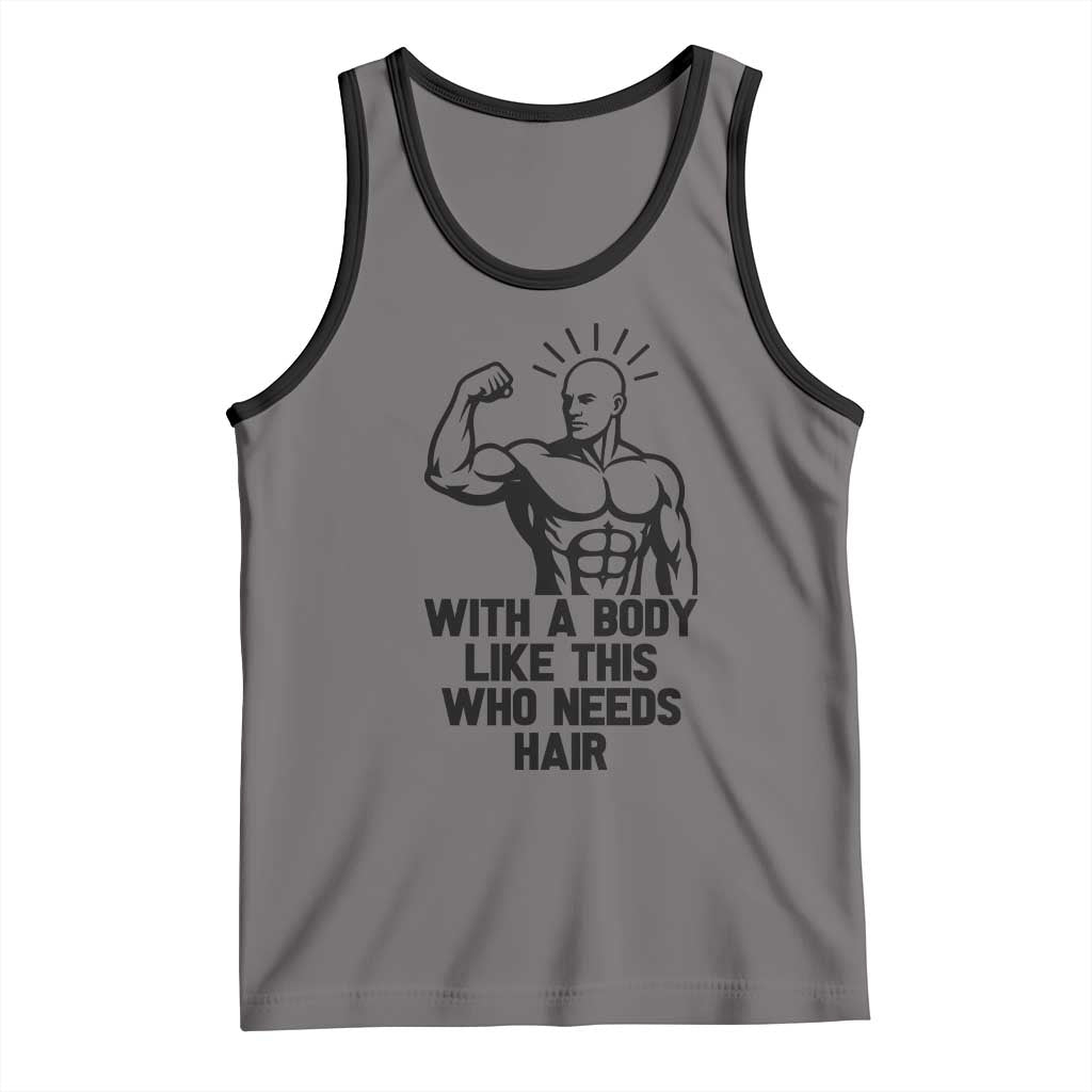 With A Body Like This Who Needs Hair Tank Top Funny Bald Humor TS12 Deep Heather Black Print Your Wear
