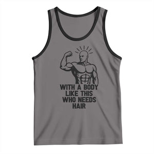 With A Body Like This Who Needs Hair Tank Top Funny Bald Humor TS12 Deep Heather Black Print Your Wear