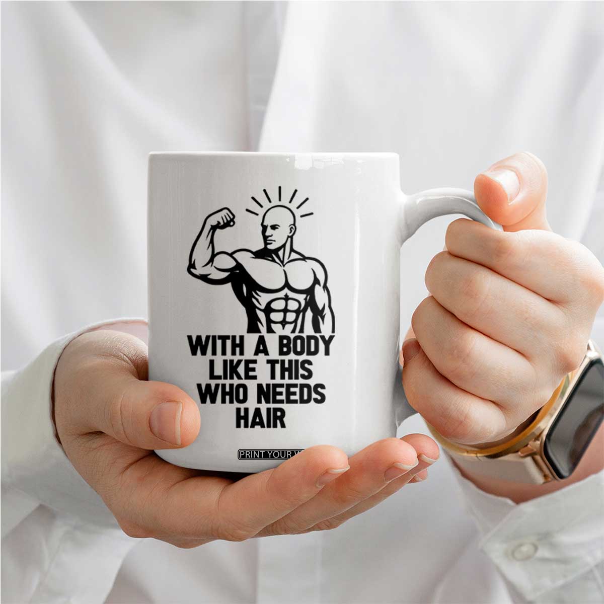 With A Body Like This Who Needs Hair Coffee Mug Funny Bald Humor TS12 Print Your Wear