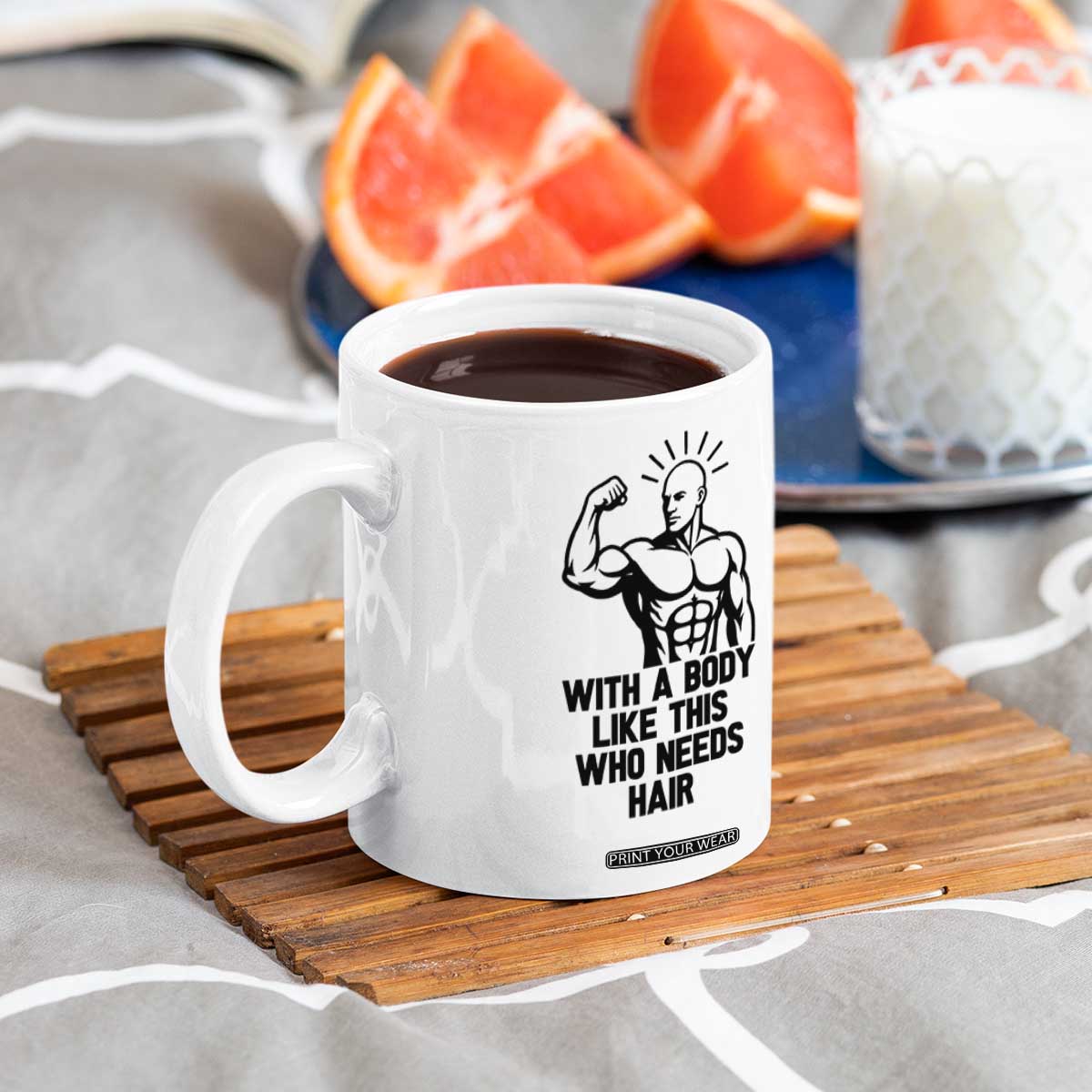 With A Body Like This Who Needs Hair Coffee Mug Funny Bald Humor TS12 Print Your Wear