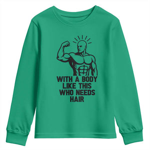 With A Body Like This Who Needs Hair Youth Sweatshirt Funny Bald Humor TS12 Irish Green Print Your Wear