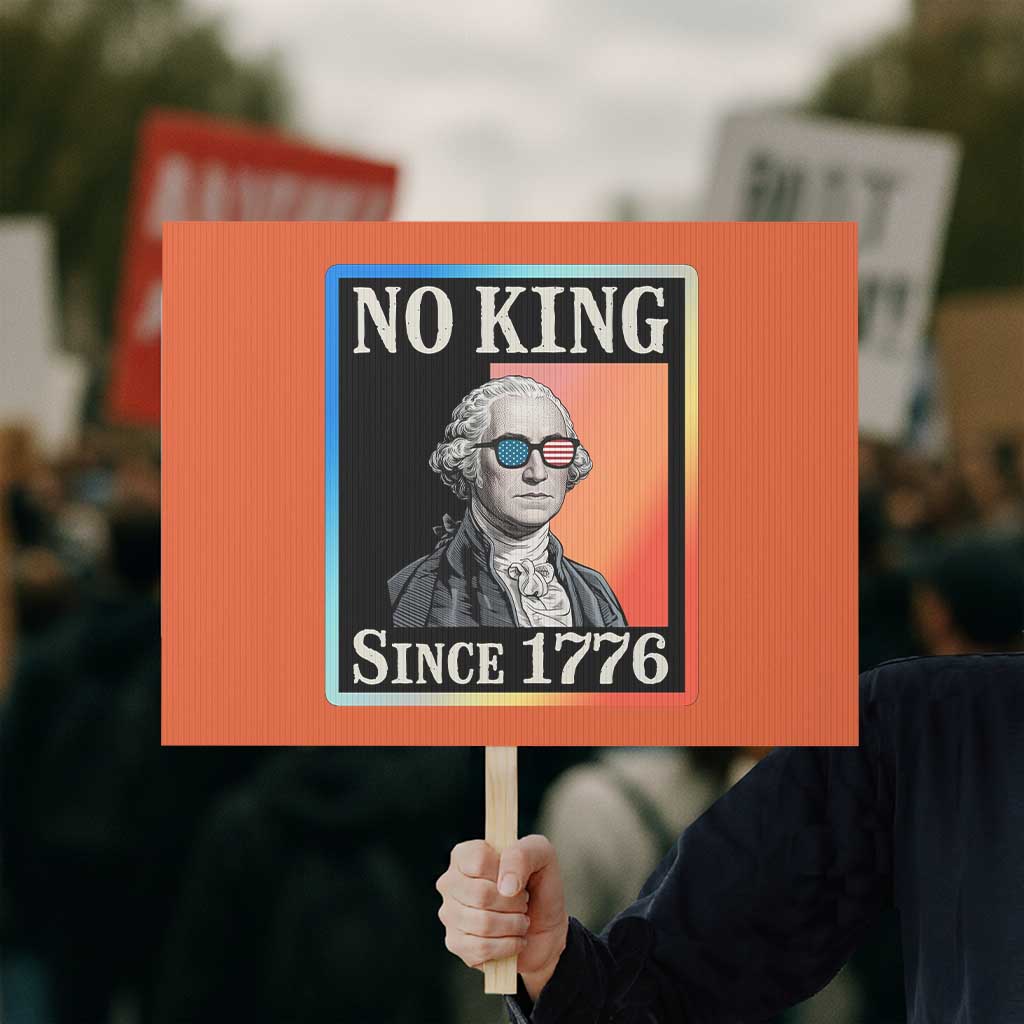 George Washington No Kings Since 1776 Protest Sign Funny Political Meme Gift TS12 Horizontal 18
