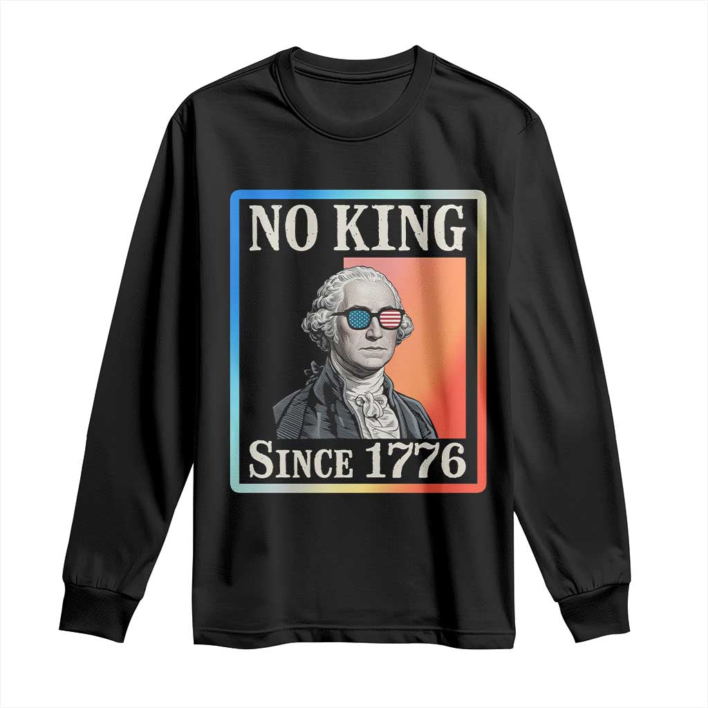 George Washington No Kings Since 1776 Long Sleeve Shirt Funny Political Meme Gift - Print Your Wear