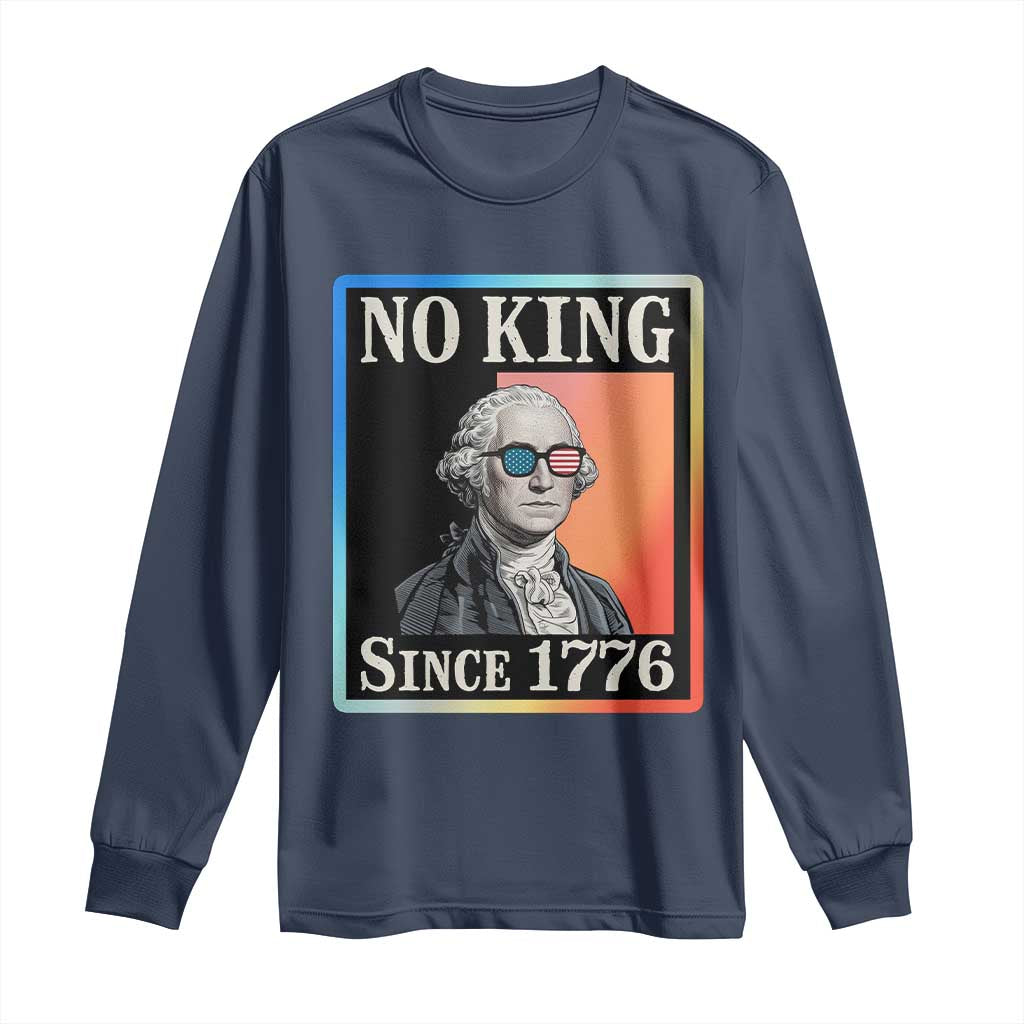 George Washington No Kings Since 1776 Long Sleeve Shirt Funny Political Meme Gift TS12 Navy Print Your Wear