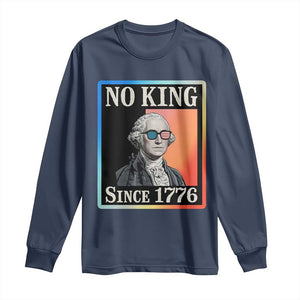 George Washington No Kings Since 1776 Long Sleeve Shirt Funny Political Meme Gift TS12 Navy Print Your Wear