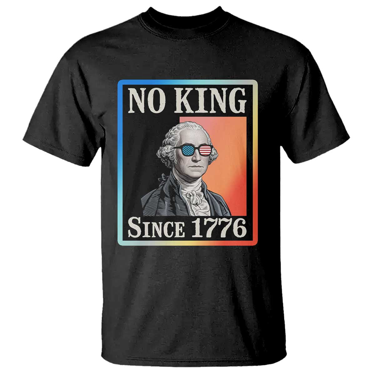 George Washington No Kings Since 1776 T Shirt Funny Political Meme Gift TS12 Black Print Your Wear