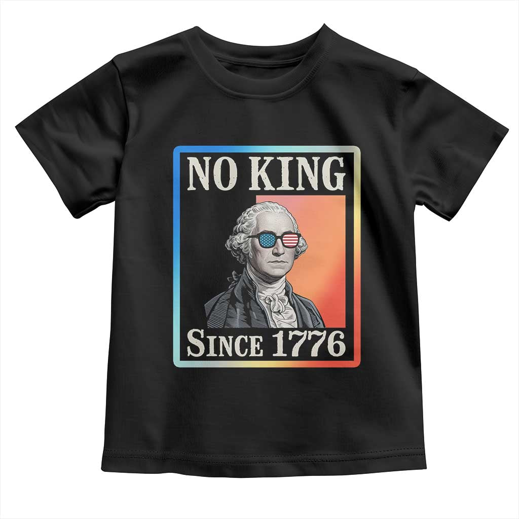 George Washington No Kings Since 1776 Toddler T Shirt Funny Political Meme Gift TS12 Black Print Your Wear