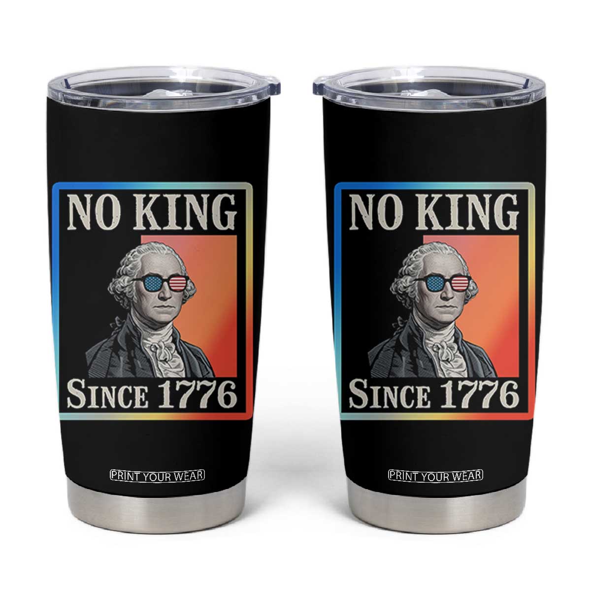 George Washington No Kings Since 1776 Tumbler Cup Funny Political Meme Gift TS12 Black Print Your Wear