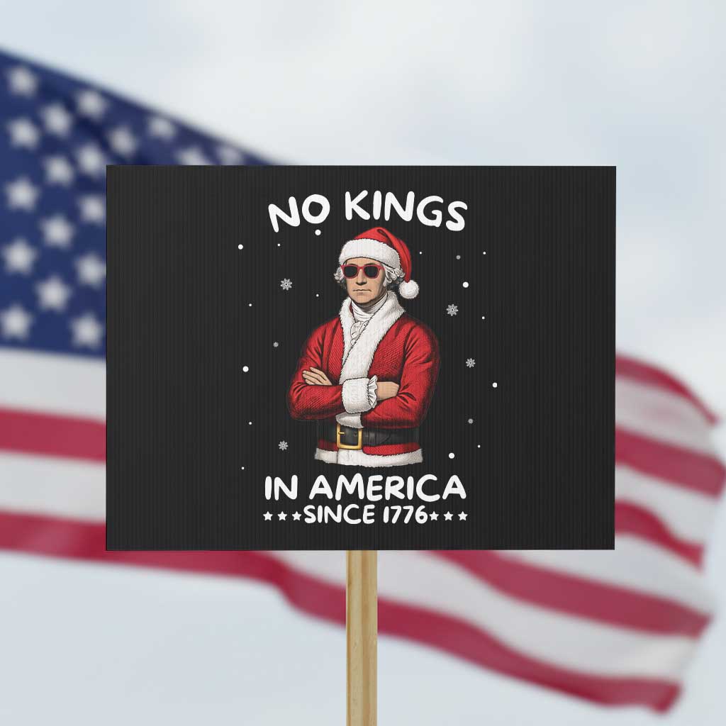 Funny Merry No Kings Since 1776 George Washington Protest Sign Christmas Gift TS12 Horizontal 18" × 24" Black Print Your Wear