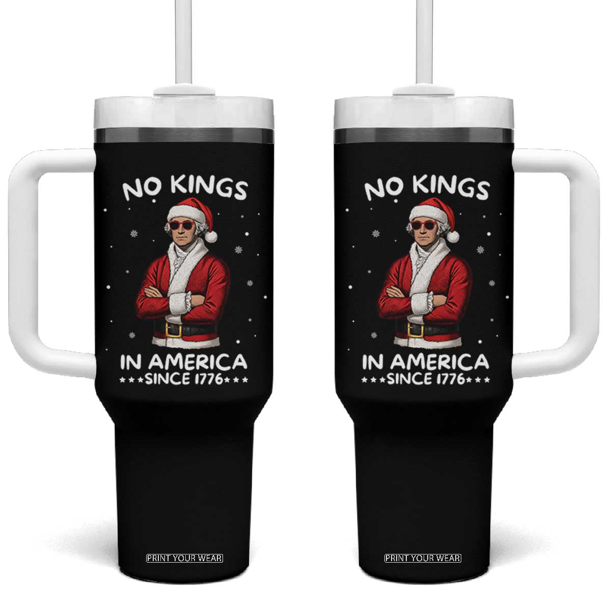 Funny Merry No Kings Since 1776 George Washington Tumbler With Handle Christmas Gift TS12 One Size: 40 oz Black Print Your Wear