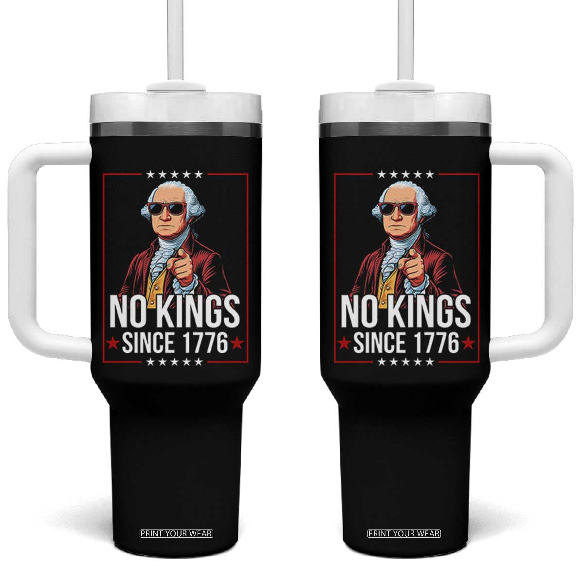 Funny George Washington No Kings 1776 Meme Vintage Gift Tumbler With Handle TS12 One Size: 40 oz Black Print Your Wear