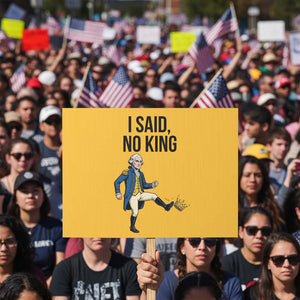 George Washington Kicking Crown Protest Sign Funny No Kings Meme Gift TS12 Horizontal 18" × 24" Yellow Print Your Wear