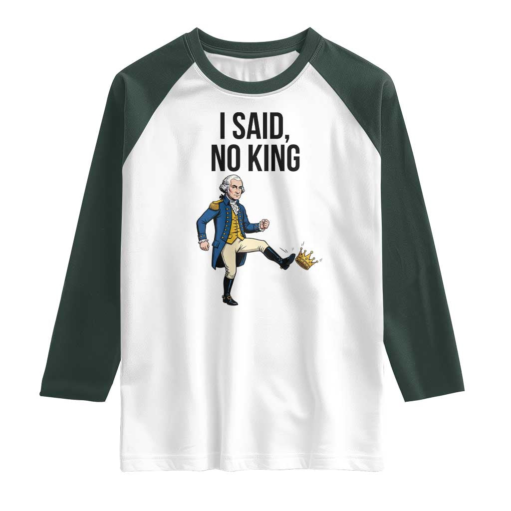 George Washington Kicking Crown Raglan Shirt Funny No Kings Meme Gift TS12 White Dark Forest Green Print Your Wear