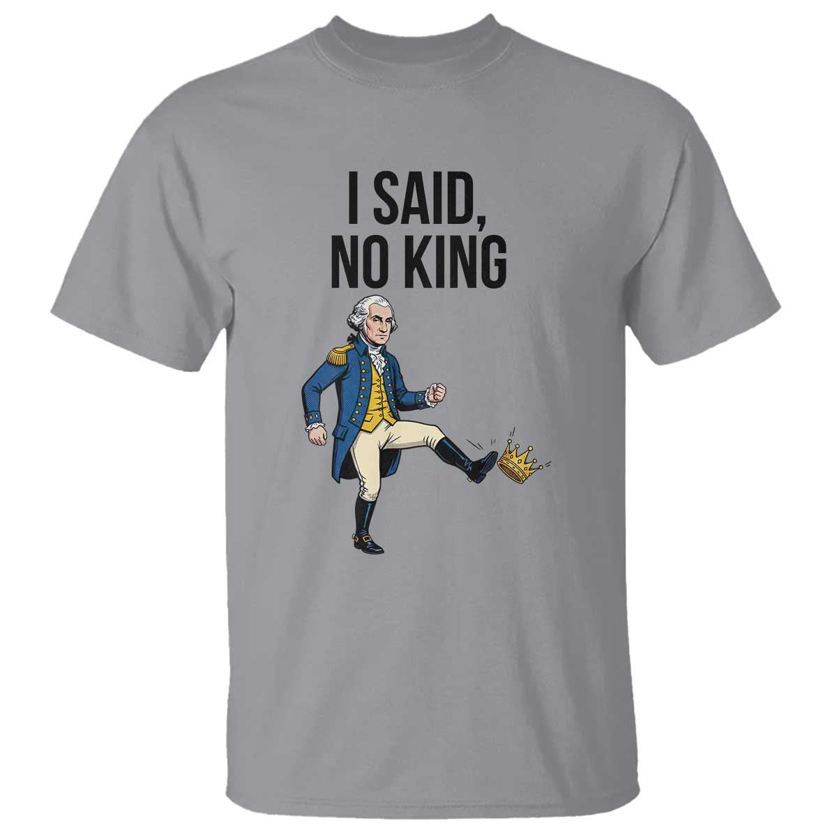 George Washington Kicking Crown T Shirt Funny No Kings Meme Gift TS12 Sport Gray Print Your Wear
