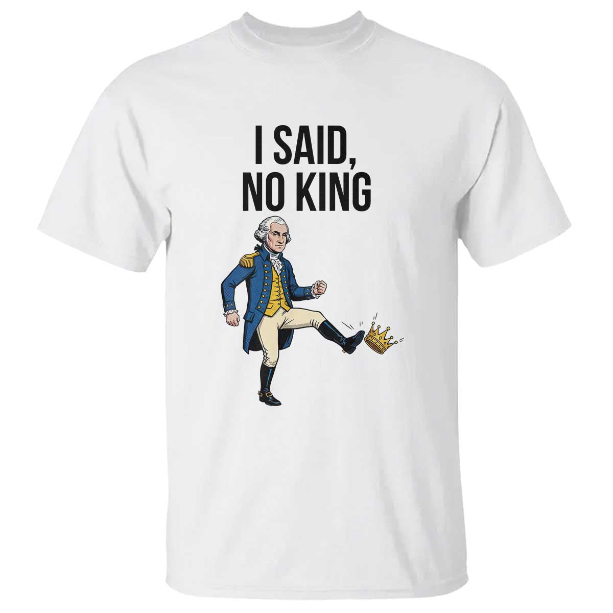 George Washington Kicking Crown T Shirt Funny No Kings Meme Gift TS12 White Print Your Wear