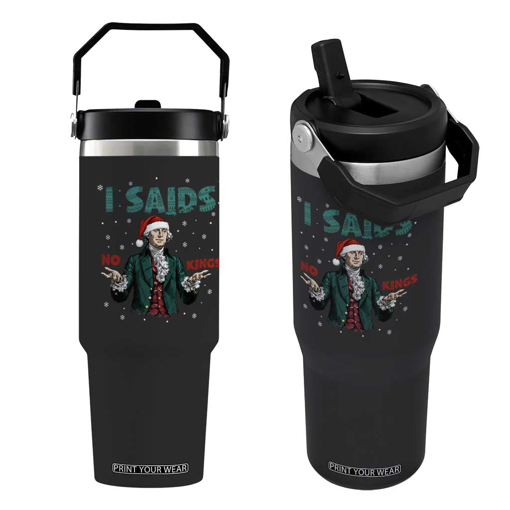 Funny George Washington I Said No Kings Flip Straw Tumbler Christmas Patriotic Gift TS12 One Size: 30 oz Black Print Your Wear
