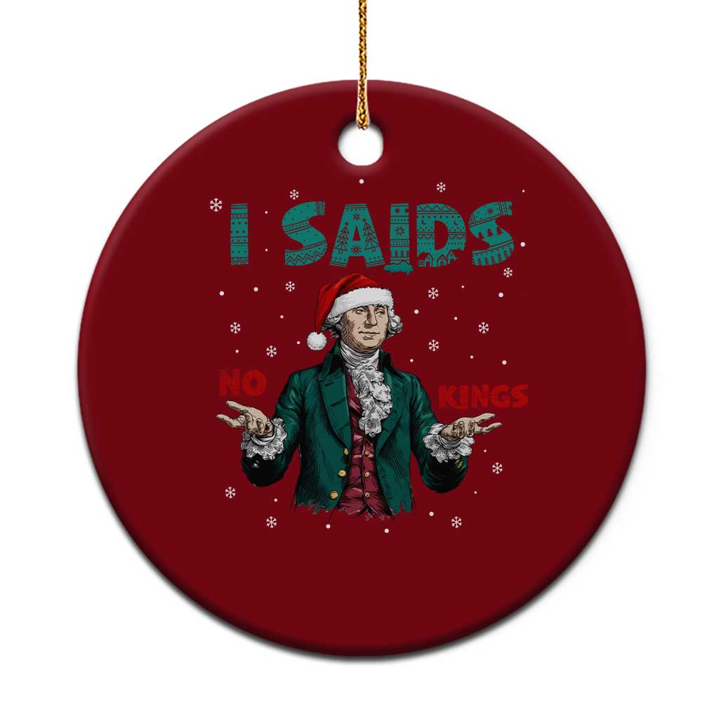Funny George Washington I Said No Kings Ceramic Ornament Xmas Patriotic Gift TS12 1pc Red Print Your Wear