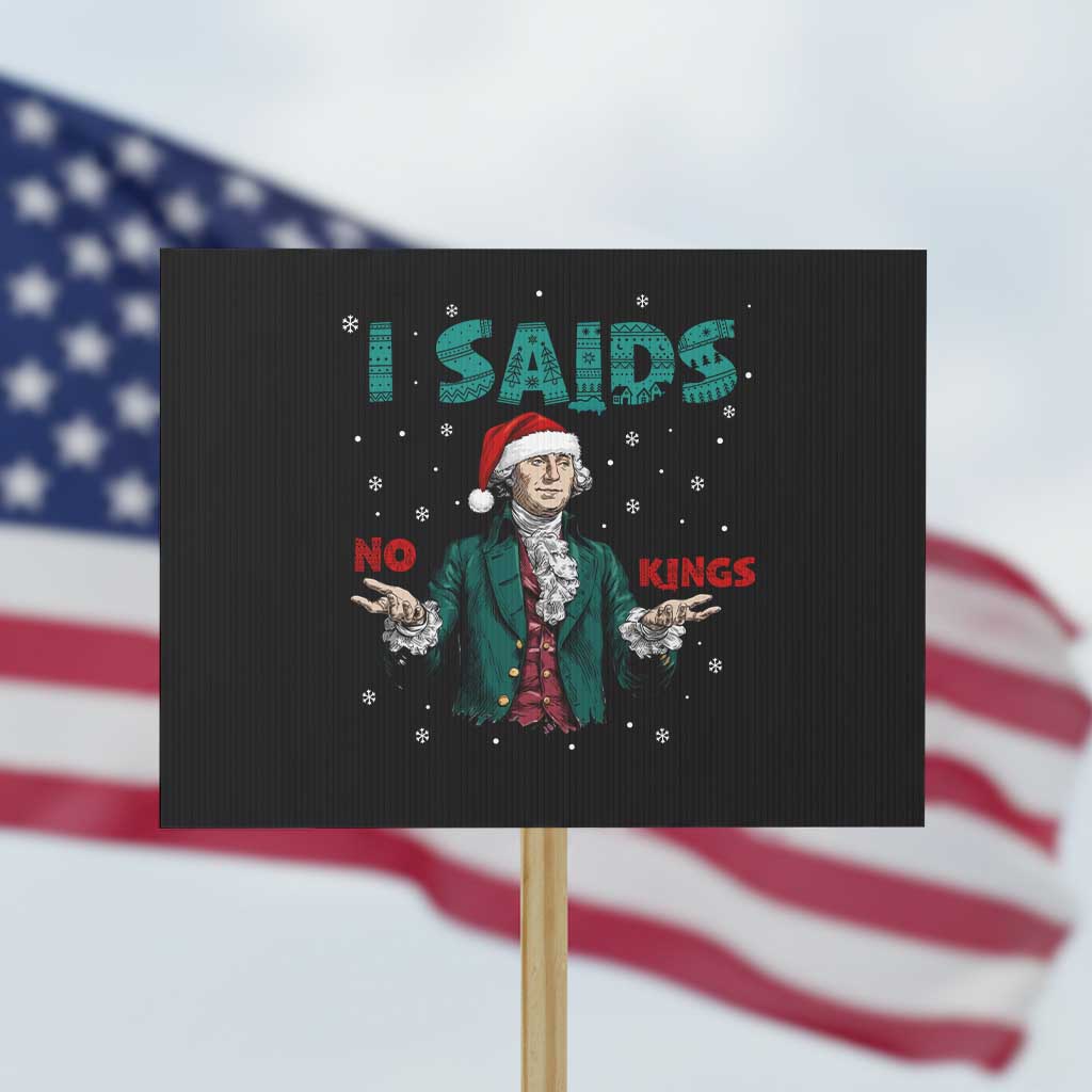 Funny George Washington I Said No Kings Protest Sign Christmas Patriotic Gift TS12 Horizontal 18" × 24" Black Print Your Wear