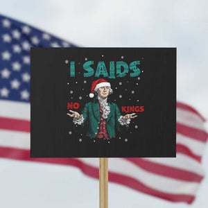 Funny George Washington I Said No Kings Protest Sign Christmas Patriotic Gift TS12 Horizontal 18" × 24" Black Print Your Wear