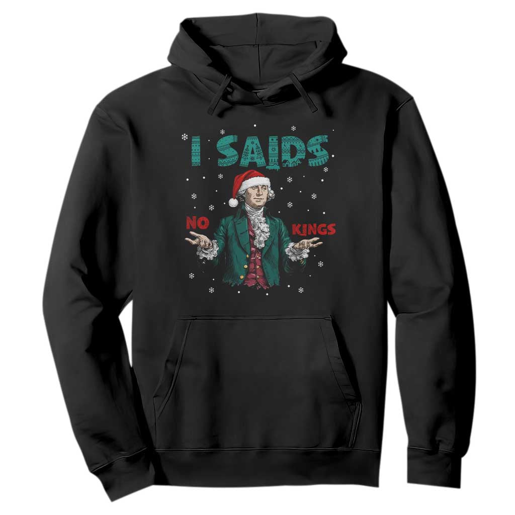 Funny George Washington I Said No Kings Hoodie Christmas Patriotic Gift - Print Your Wear