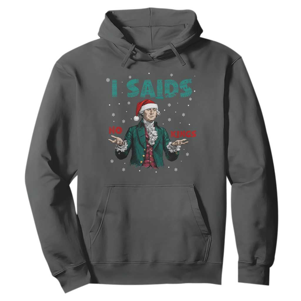 Funny George Washington I Said No Kings Hoodie Christmas Patriotic Gift TS12 Dark Heather Print Your Wear