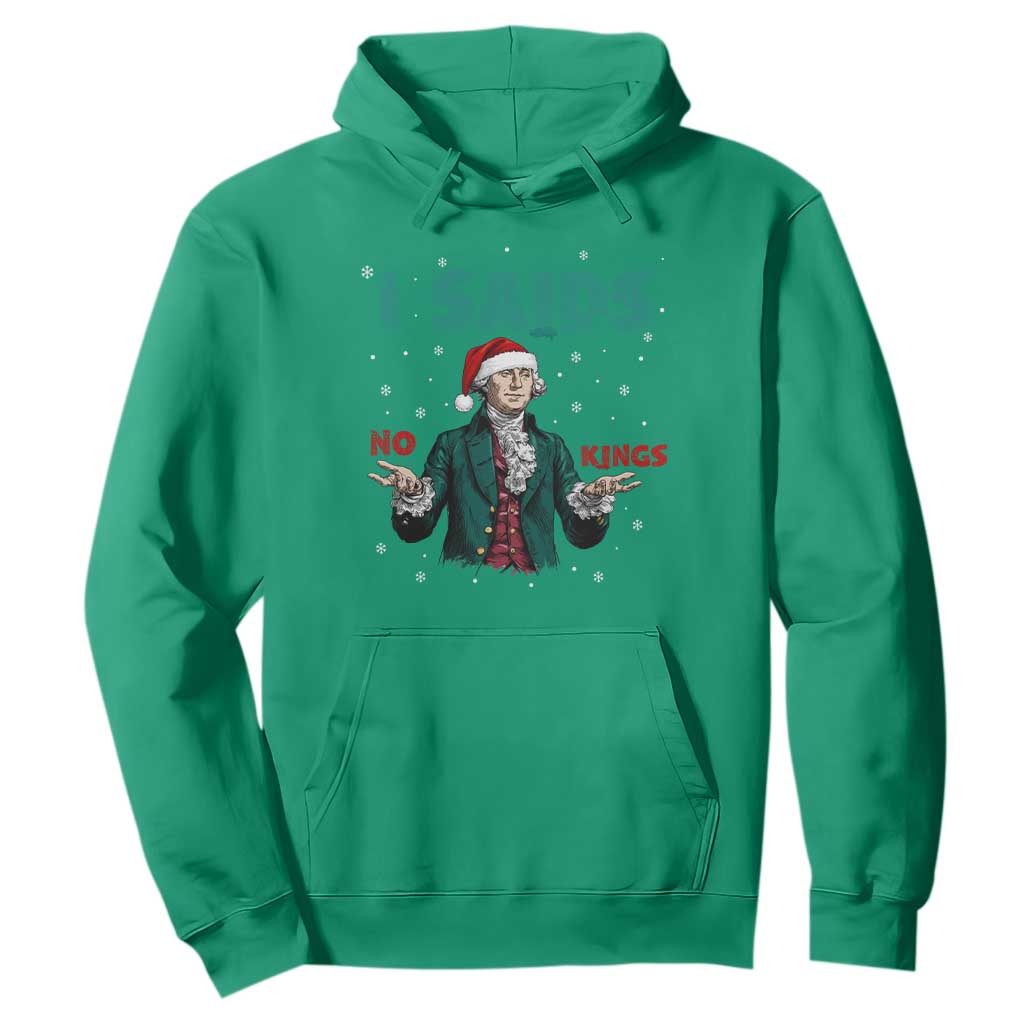 Funny George Washington I Said No Kings Hoodie Christmas Patriotic Gift TS12 Irish Green Print Your Wear