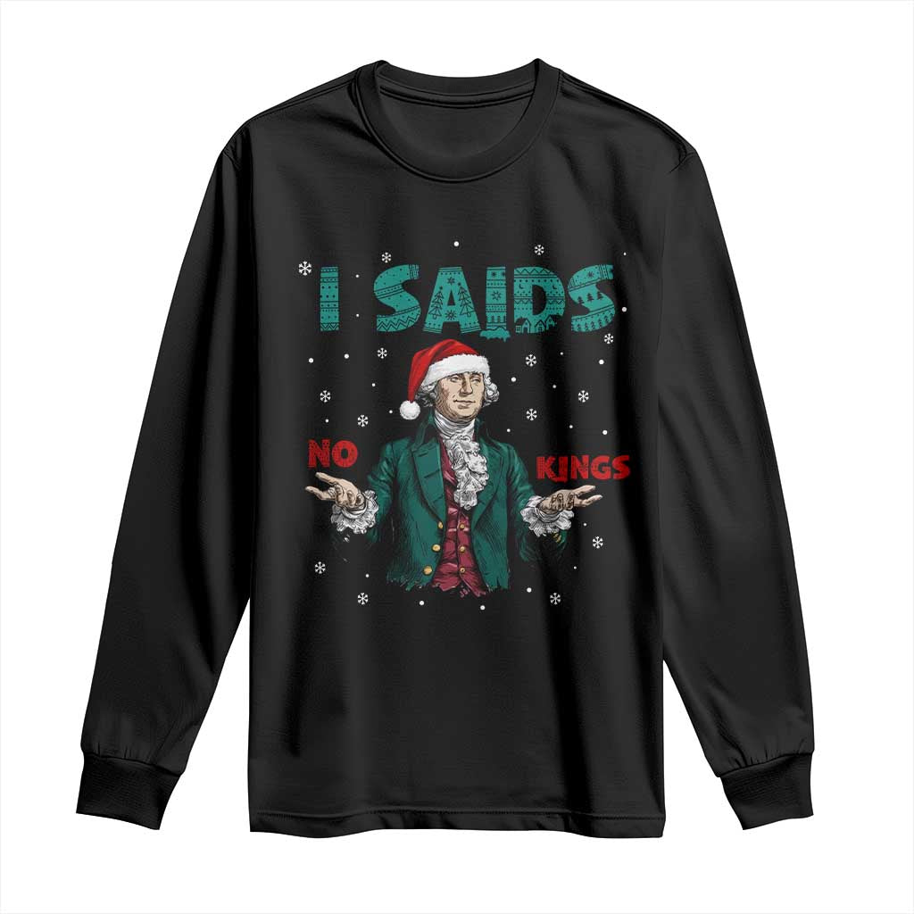 Funny George Washington I Said No Kings Long Sleeve Shirt Christmas Patriotic Gift TS12 Black Print Your Wear