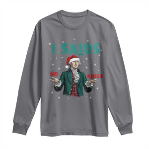 Funny George Washington I Said No Kings Long Sleeve Shirt Christmas Patriotic Gift TS12 Charcoal Print Your Wear