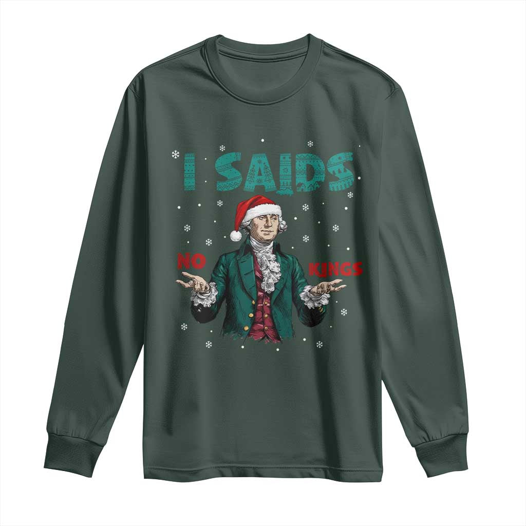 Funny George Washington I Said No Kings Long Sleeve Shirt Christmas Patriotic Gift TS12 Dark Forest Green Print Your Wear
